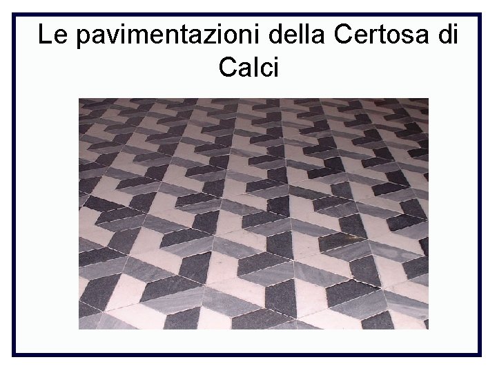 Le pavimentazioni della Certosa di Calci 