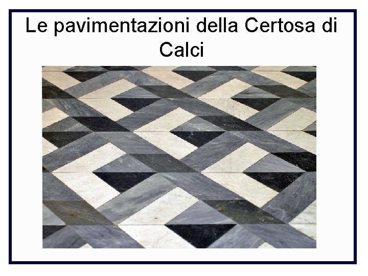 Le pavimentazioni della Certosa di Calci 