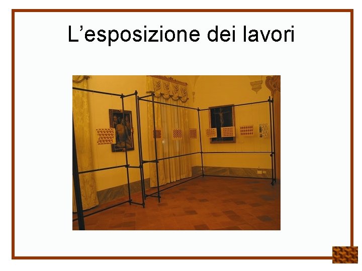 L’esposizione dei lavori 