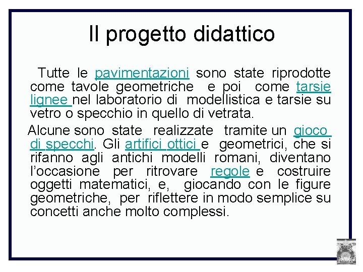 Il progetto didattico Tutte le pavimentazioni sono state riprodotte come tavole geometriche e poi