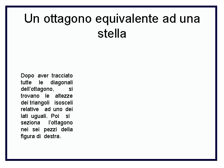 Un ottagono equivalente ad una stella Dopo aver tracciato tutte le diagonali dell’ottagono, si