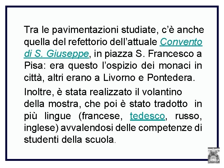 Tra le pavimentazioni studiate, c’è anche quella del refettorio dell’attuale Convento di S. Giuseppe,