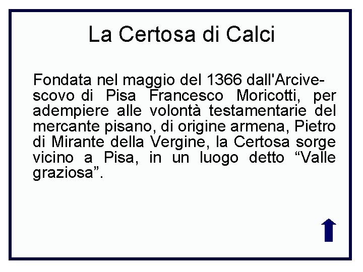 La Certosa di Calci Fondata nel maggio del 1366 dall'Arcivescovo di Pisa Francesco Moricotti,