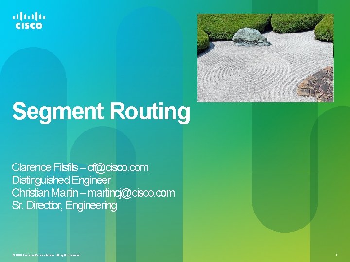 Segment Routing Clarence Filsfils – cf@cisco. com Distinguished Engineer Christian Martin – martincj@cisco. com