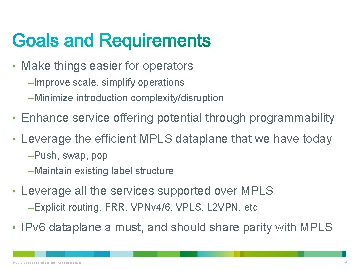  • Make things easier for operators –Improve scale, simplify operations –Minimize introduction complexity/disruption