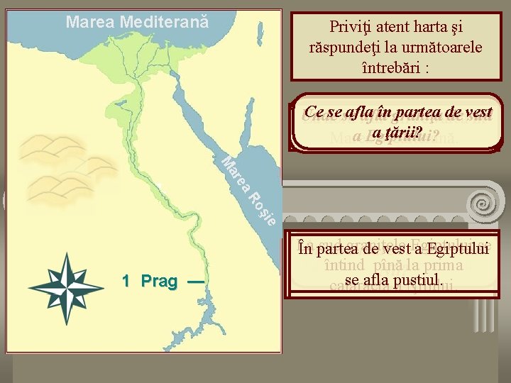 Marea Mediterană Priviţi atent harta şi răspundeţi la următoarele întrebări : Cemare sese afla