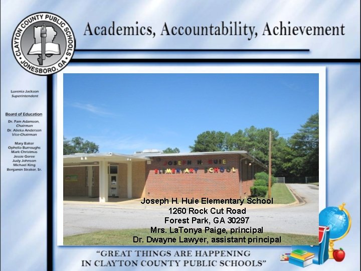Joseph H. Huie Elementary School 1260 Rock Cut Road Forest Park, GA 30297 Mrs.