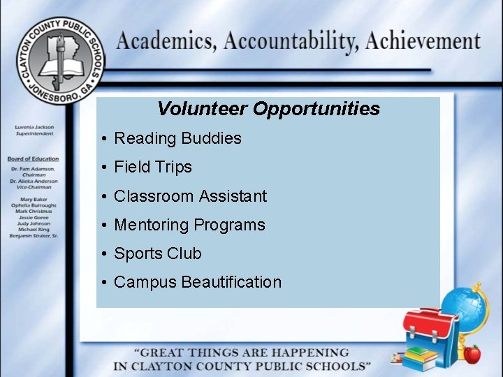 Volunteer Opportunities • Reading Buddies • Field Trips • Classroom Assistant • Mentoring Programs