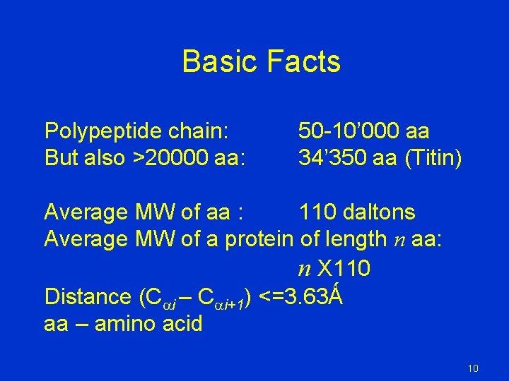 Basic Facts Polypeptide chain: But also >20000 aa: 50 -10’ 000 aa 34’ 350 Basic Facts Polypeptide chain: But also >20000 aa: 50 -10’ 000 aa 34’ 350