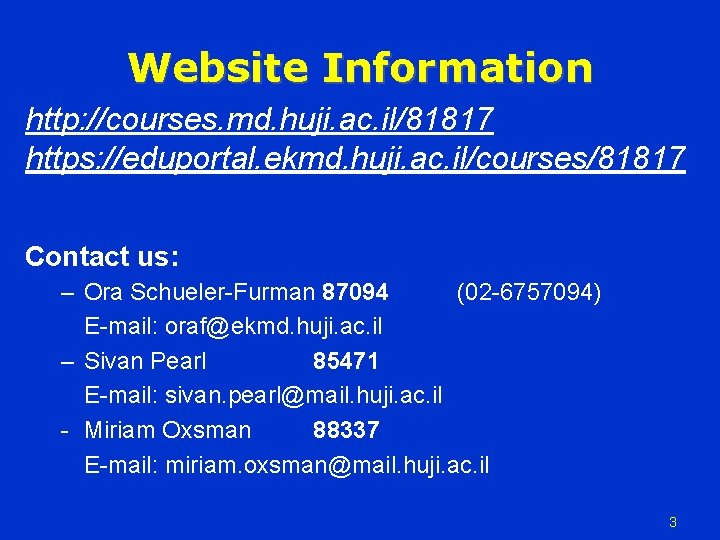 Website Information http: //courses. md. huji. ac. il/81817 https: //eduportal. ekmd. huji. ac. il/courses/81817 Website Information http: //courses. md. huji. ac. il/81817 https: //eduportal. ekmd. huji. ac. il/courses/81817