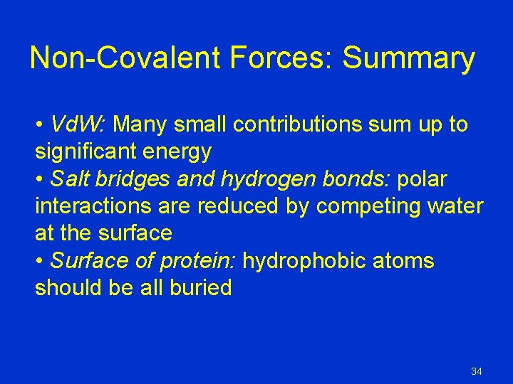 Non-Covalent Forces: Summary • Vd. W: Many small contributions sum up to significant energy Non-Covalent Forces: Summary • Vd. W: Many small contributions sum up to significant energy