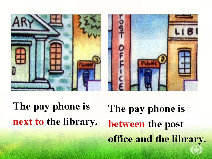 The pay phone is next to the library. between the post office and the