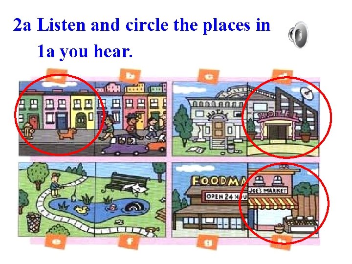 2 a Listen and circle the places in 1 a you hear. 