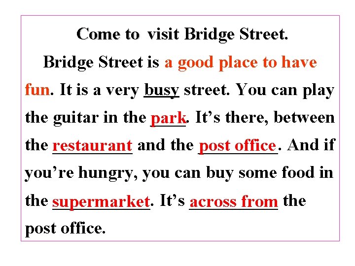 Come to visit Bridge Street is a good place to have fun. It is