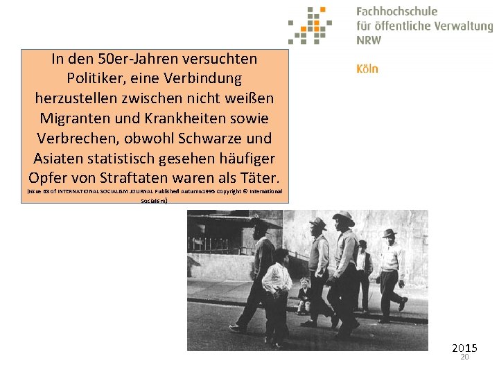 In den 50 er-Jahren versuchten Politiker, eine Verbindung herzustellen zwischen nicht weißen Migranten und