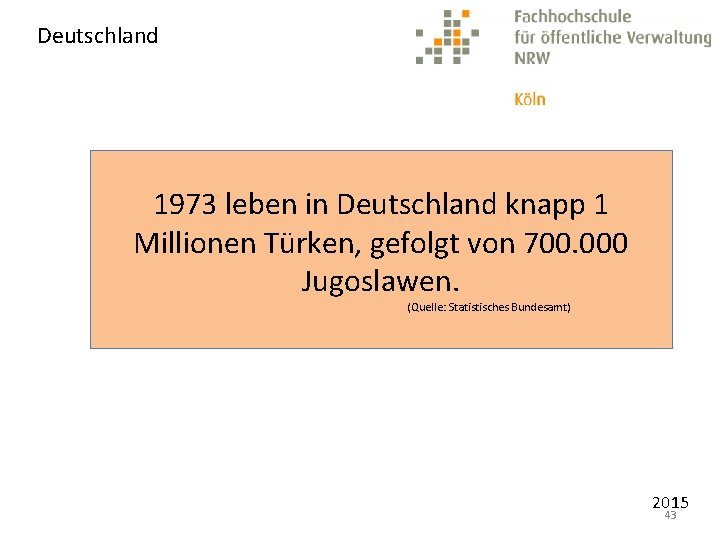 Deutschland 1973 leben in Deutschland knapp 1 Millionen Türken, gefolgt von 700. 000 Jugoslawen.