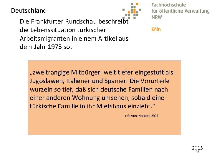 Deutschland Die Frankfurter Rundschau beschreibt die Lebenssituation türkischer Arbeitsmigranten in einem Artikel aus dem
