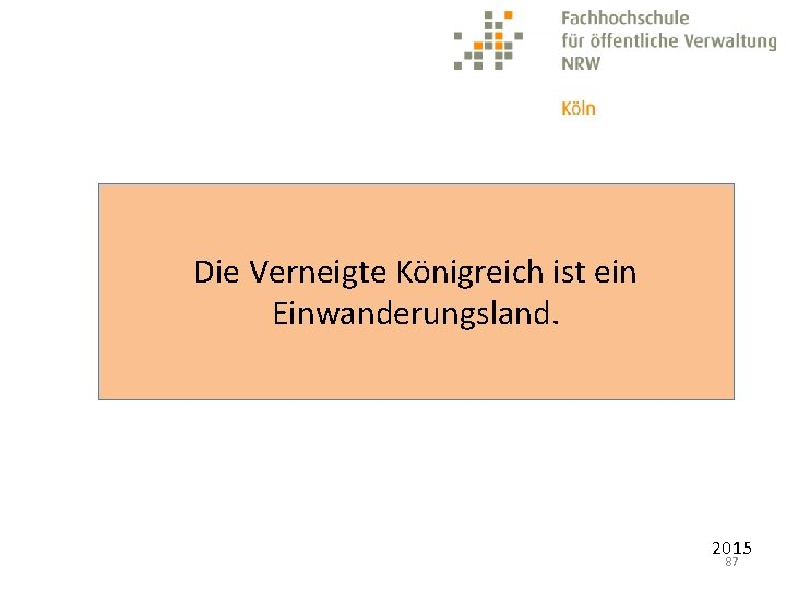 Die Verneigte Königreich ist ein Einwanderungsland. 2015 87 