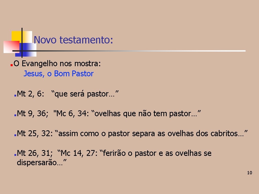 Novo testamento: ■ O Evangelho nos mostra: Jesus, o Bom Pastor ■ Mt 2, Novo testamento: ■ O Evangelho nos mostra: Jesus, o Bom Pastor ■ Mt 2,