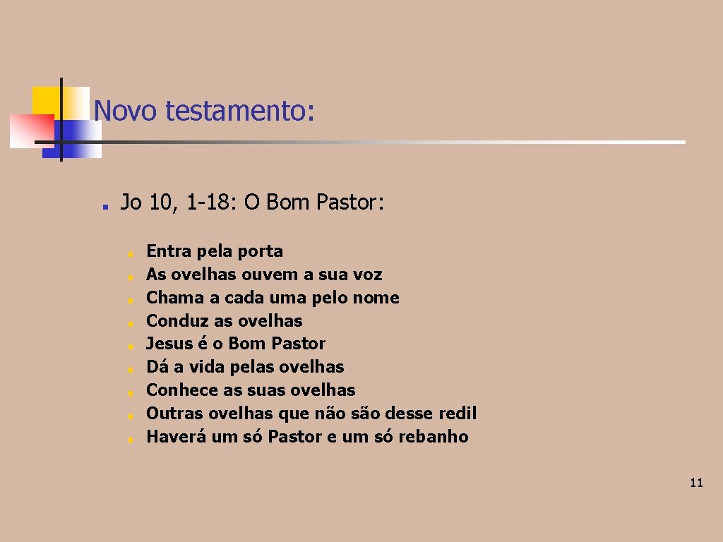Novo testamento: ■ Jo 10, 1 -18: O Bom Pastor: ■ ■ ■ ■ Novo testamento: ■ Jo 10, 1 -18: O Bom Pastor: ■ ■ ■ ■