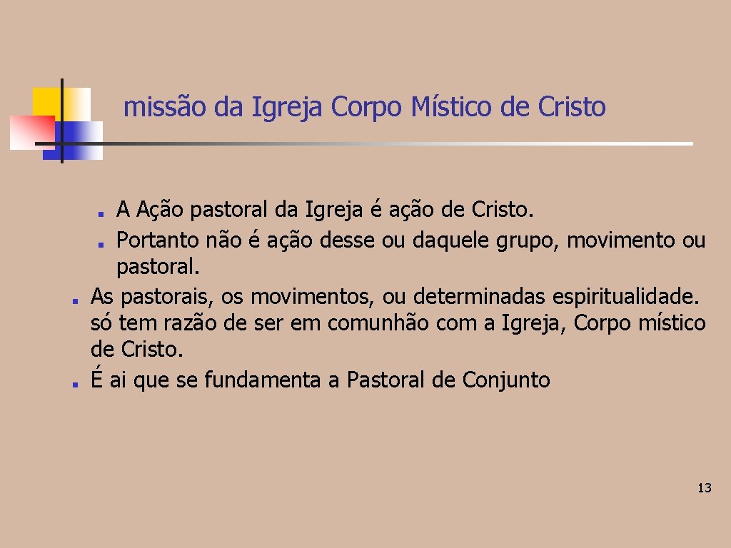 missão da Igreja Corpo Místico de Cristo A Ação pastoral da Igreja é ação missão da Igreja Corpo Místico de Cristo A Ação pastoral da Igreja é ação
