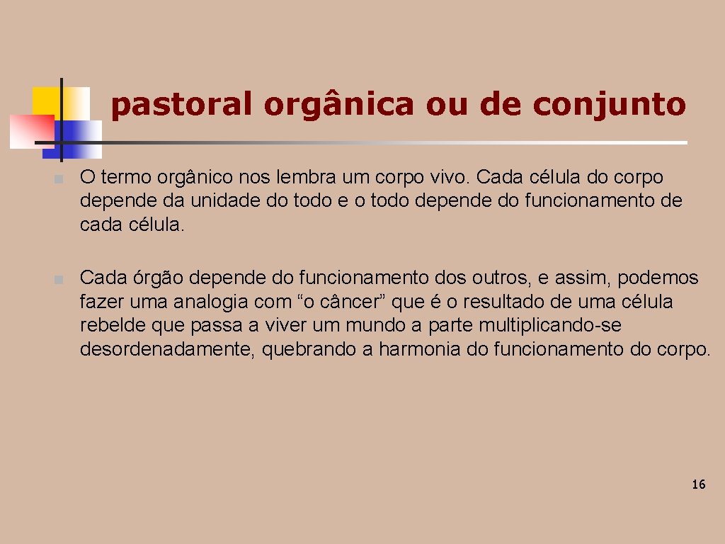 pastoral orgânica ou de conjunto ■ O termo orgânico nos lembra um corpo vivo. pastoral orgânica ou de conjunto ■ O termo orgânico nos lembra um corpo vivo.