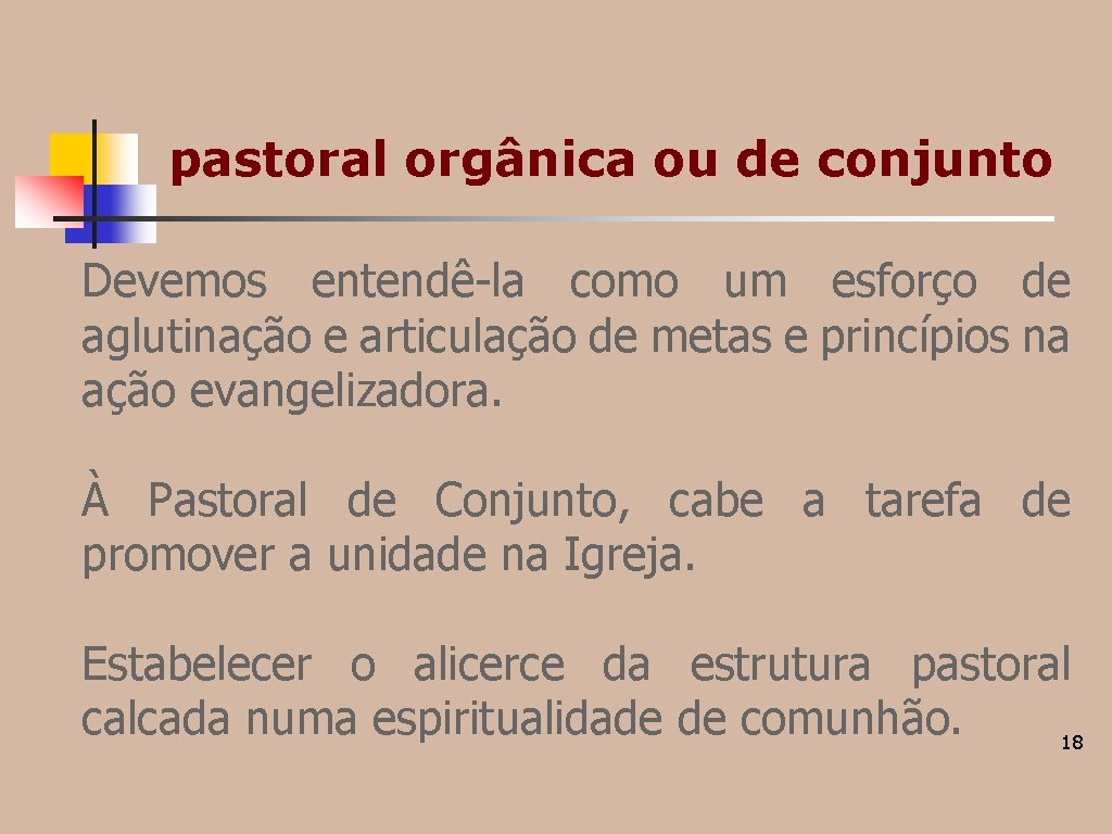 pastoral orgânica ou de conjunto Devemos entendê-la como um esforço de aglutinação e articulação pastoral orgânica ou de conjunto Devemos entendê-la como um esforço de aglutinação e articulação