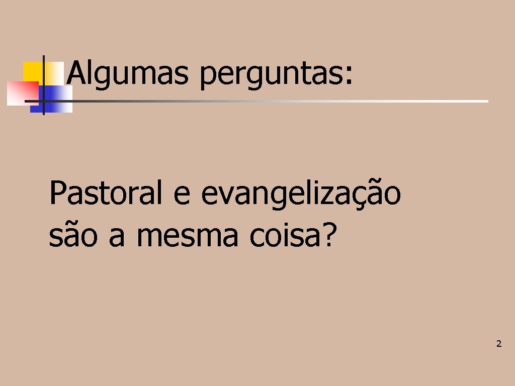 Algumas perguntas: Pastoral e evangelização são a mesma coisa? 2 Algumas perguntas: Pastoral e evangelização são a mesma coisa? 2