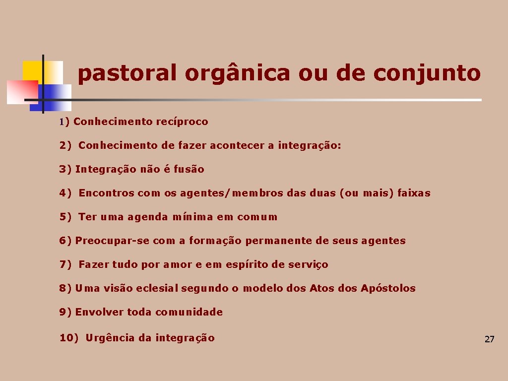 pastoral orgânica ou de conjunto 1) Conhecimento recíproco 2) Conhecimento de fazer acontecer a pastoral orgânica ou de conjunto 1) Conhecimento recíproco 2) Conhecimento de fazer acontecer a