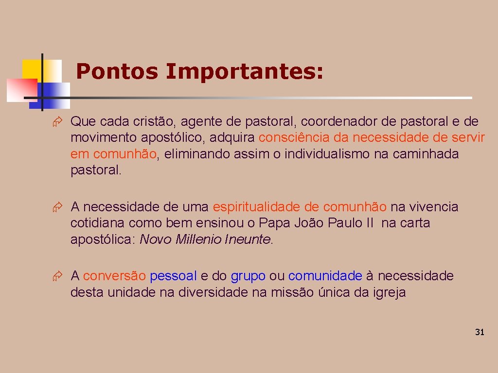 Pontos Importantes: Æ Que cada cristão, agente de pastoral, coordenador de pastoral e de Pontos Importantes: Æ Que cada cristão, agente de pastoral, coordenador de pastoral e de