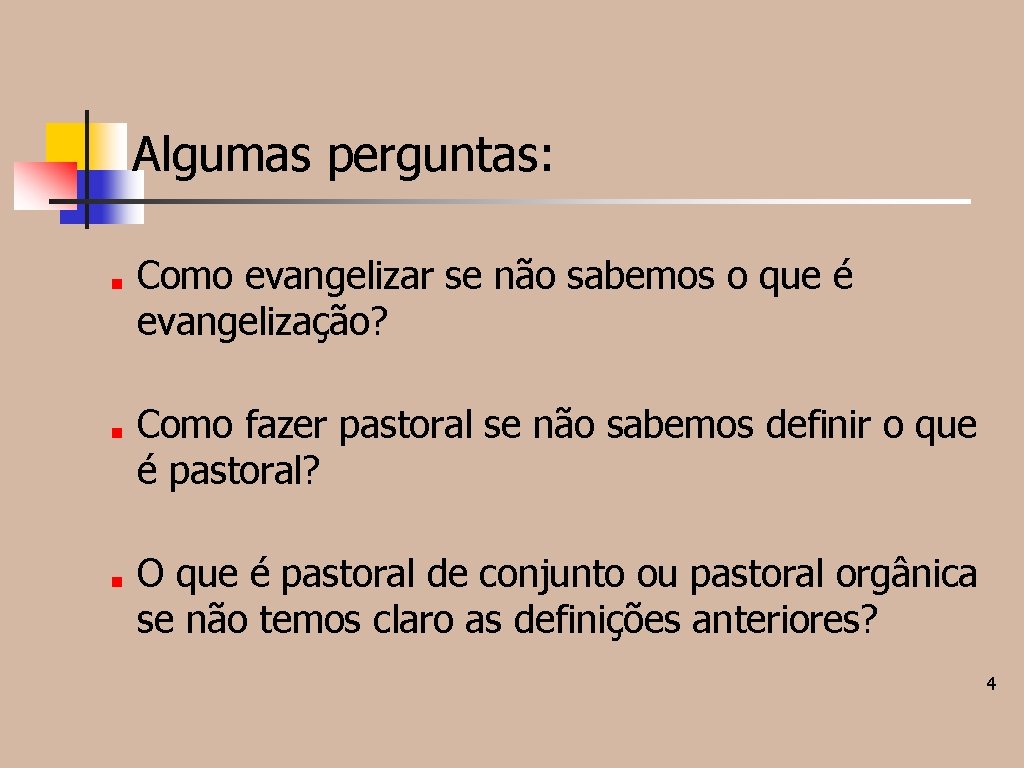 Algumas perguntas: ■ ■ ■ Como evangelizar se não sabemos o que é evangelização? Algumas perguntas: ■ ■ ■ Como evangelizar se não sabemos o que é evangelização?
