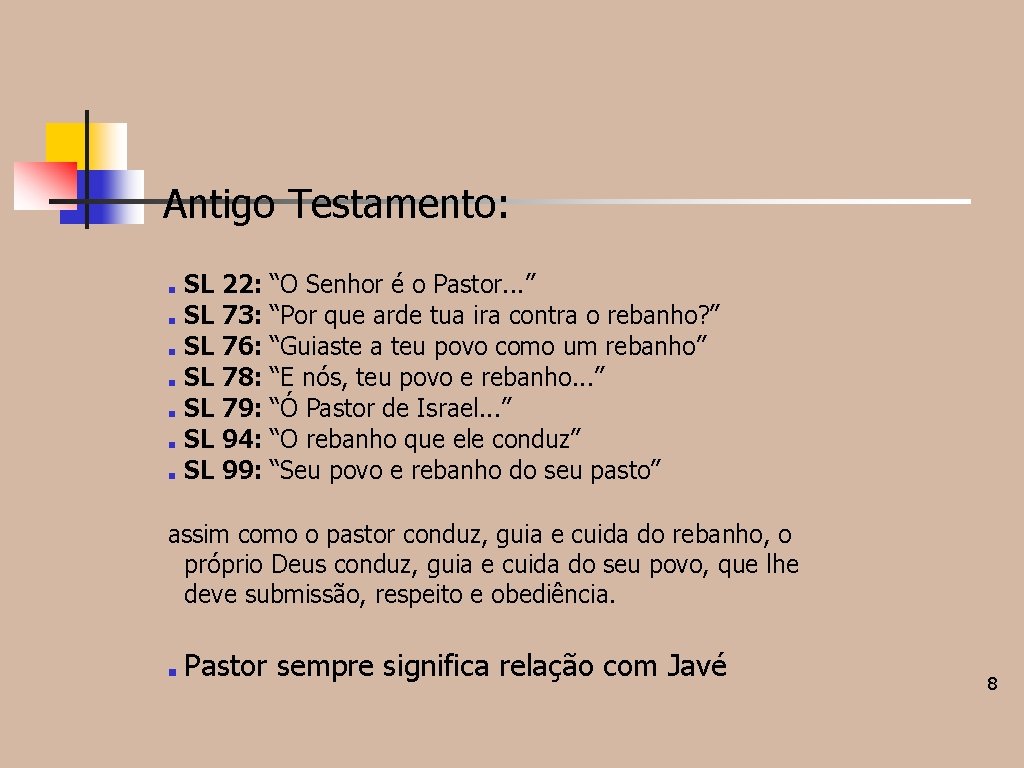 Antigo Testamento: ■ ■ ■ ■ SL 22: “O Senhor é o Pastor. . Antigo Testamento: ■ ■ ■ ■ SL 22: “O Senhor é o Pastor. .