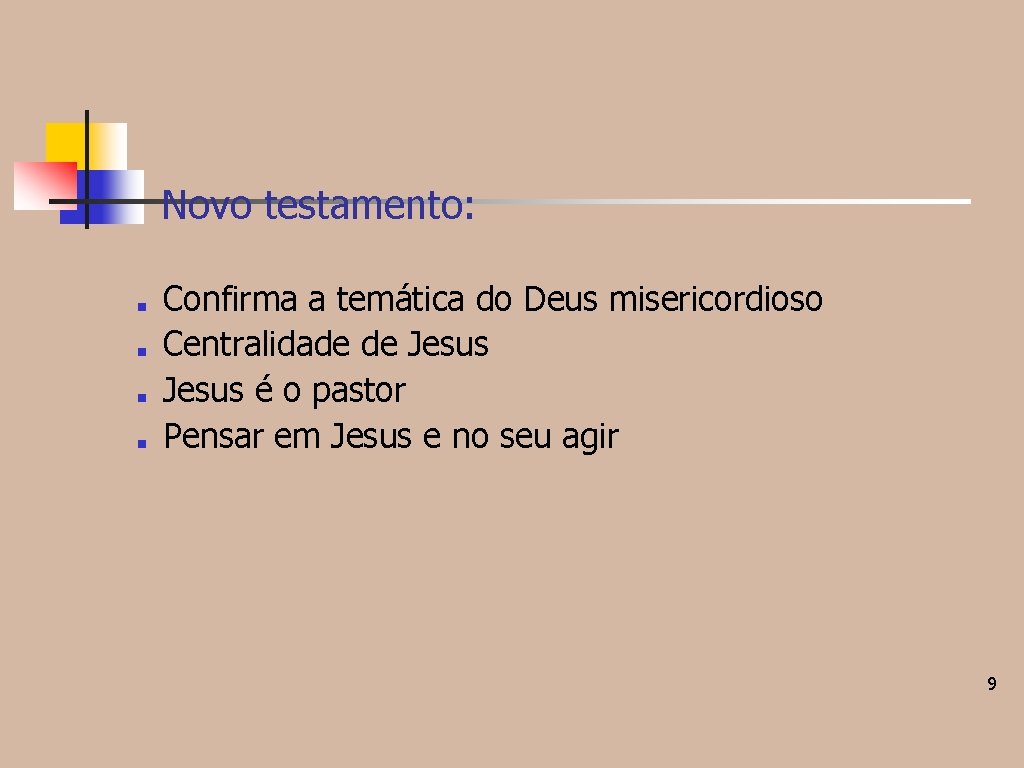 Novo testamento: ■ ■ Confirma a temática do Deus misericordioso Centralidade de Jesus é Novo testamento: ■ ■ Confirma a temática do Deus misericordioso Centralidade de Jesus é