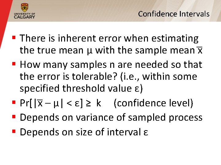 Confidence Intervals § There is inherent error when estimating the true mean μ with Confidence Intervals § There is inherent error when estimating the true mean μ with