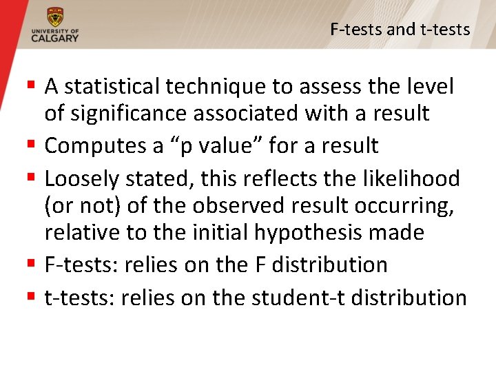F-tests and t-tests § A statistical technique to assess the level of significance associated F-tests and t-tests § A statistical technique to assess the level of significance associated