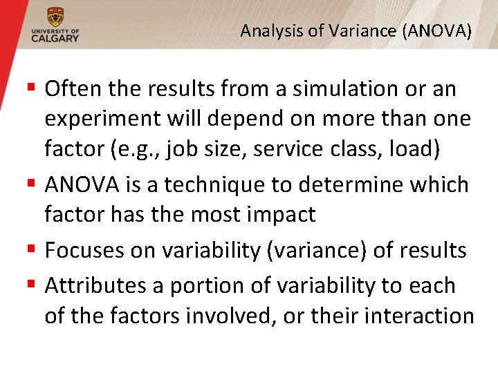 Analysis of Variance (ANOVA) § Often the results from a simulation or an experiment Analysis of Variance (ANOVA) § Often the results from a simulation or an experiment
