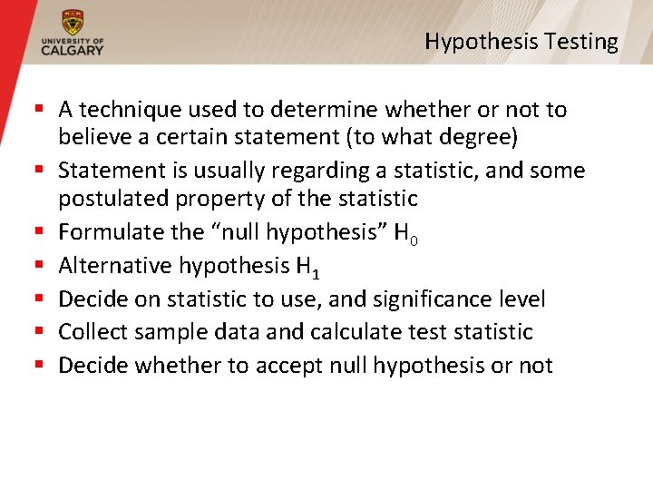 Hypothesis Testing § A technique used to determine whether or not to believe a Hypothesis Testing § A technique used to determine whether or not to believe a