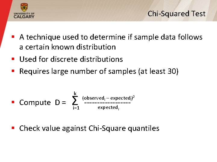 Chi-Squared Test § A technique used to determine if sample data follows a certain Chi-Squared Test § A technique used to determine if sample data follows a certain