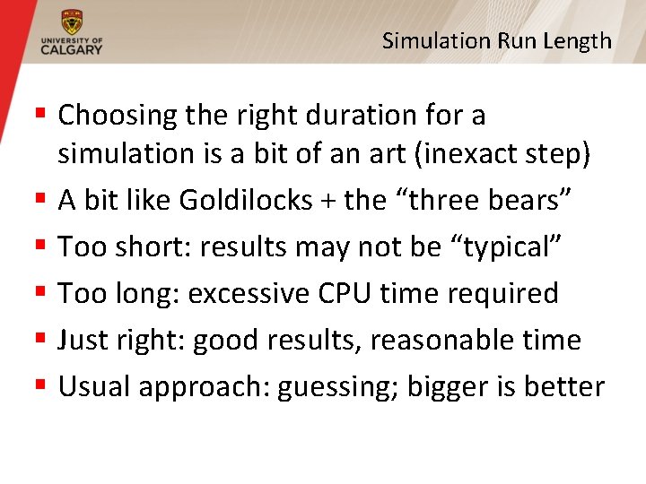 Simulation Run Length § Choosing the right duration for a simulation is a bit Simulation Run Length § Choosing the right duration for a simulation is a bit