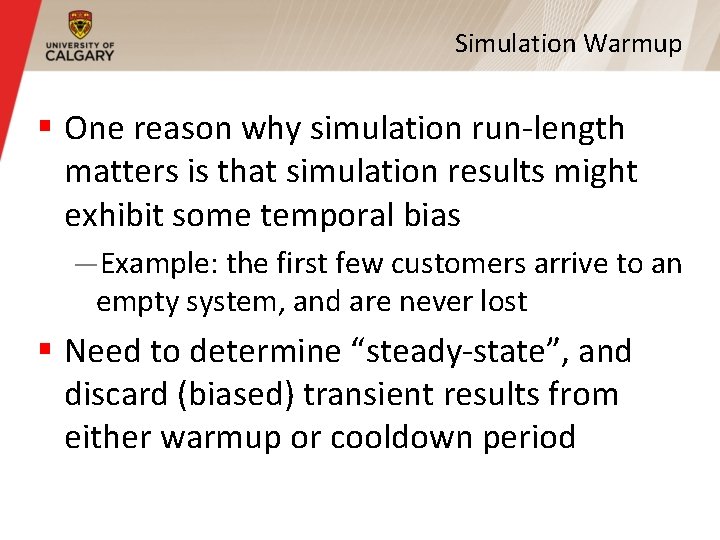Simulation Warmup § One reason why simulation run-length matters is that simulation results might Simulation Warmup § One reason why simulation run-length matters is that simulation results might