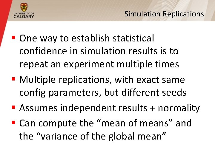 Simulation Replications § One way to establish statistical confidence in simulation results is to Simulation Replications § One way to establish statistical confidence in simulation results is to