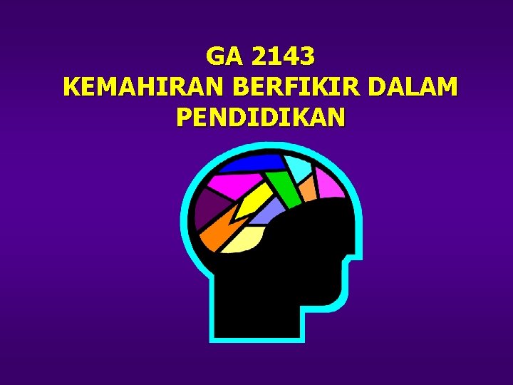 GA 2143 KEMAHIRAN BERFIKIR DALAM PENDIDIKAN 