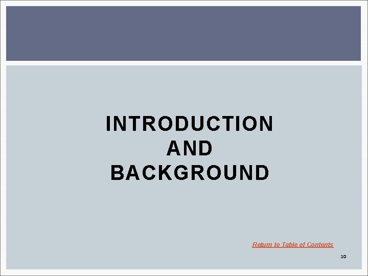 INTRODUCTION AND BACKGROUND Return to Table of Contents 10 