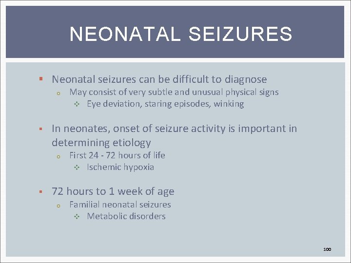 NEONATAL SEIZURES § Neonatal seizures can be difficult to diagnose o § In neonates,