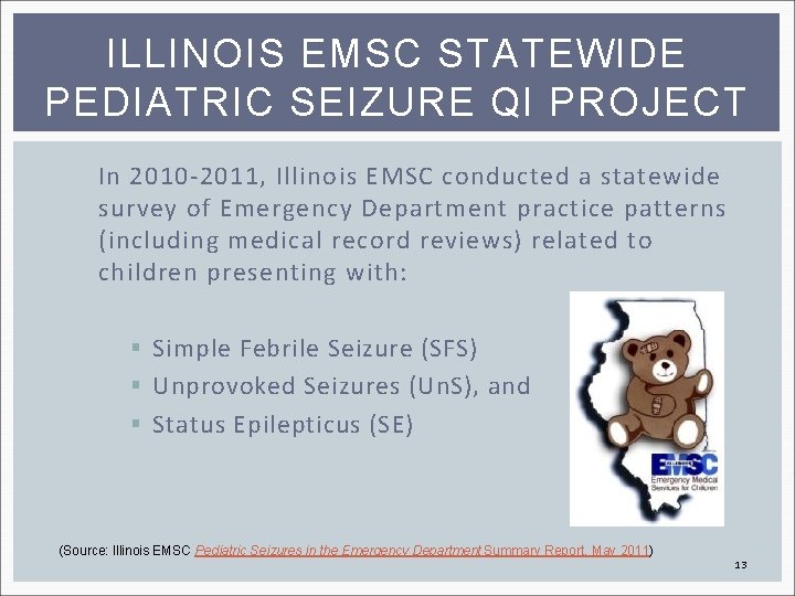 ILLINOIS EMSC STATEWIDE PEDIATRIC SEIZURE QI PROJECT In 2010 -2011, Illinois EMSC conducted a