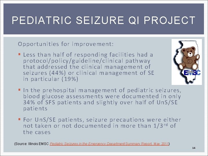 PEDIATRIC SEIZURE QI PROJECT Opportunities for improvement: § Less than half of responding facilities