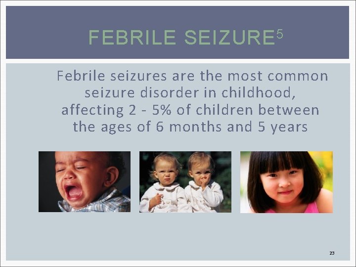 FEBRILE SEIZURE 5 Febrile seizures are the most common seizure disorder in childhood, affecting