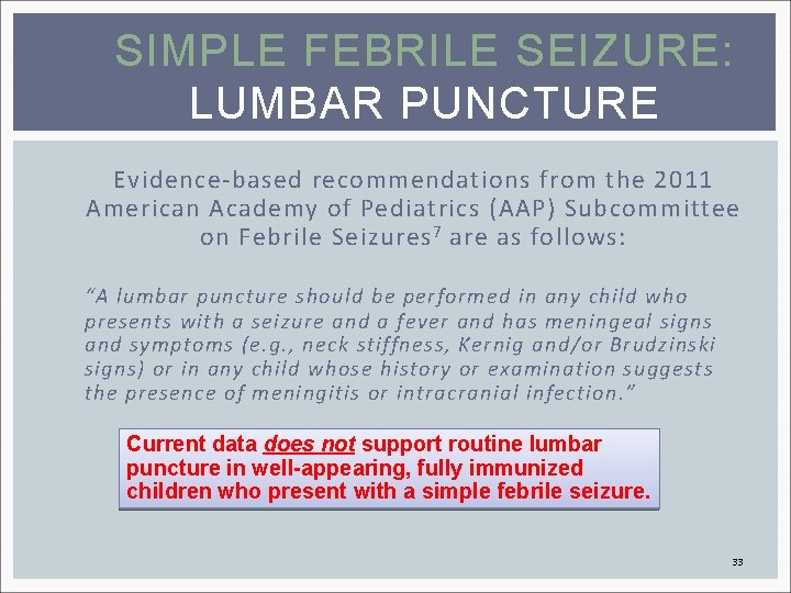 SIMPLE FEBRILE SEIZURE: LUMBAR PUNCTURE Evidence-based recommendations from the 2011 American Academy of Pediatrics