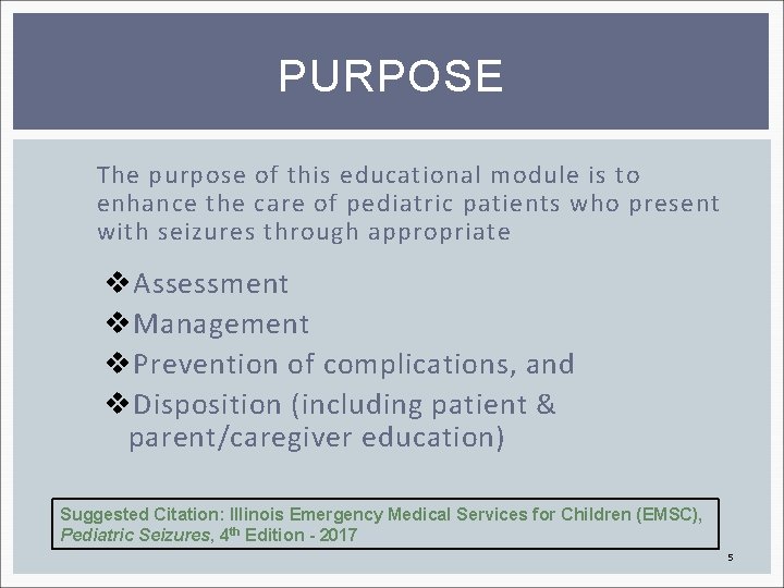 PURPOSE The purpose of this educational module is to enhance the care of pediatric