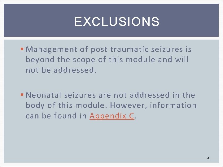 EXCLUSIONS § Management of post traumatic seizures is beyond the scope of this module